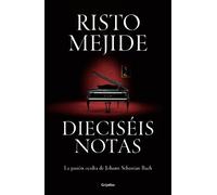 Risto Mejide Dieciséis notas: La pasión oculta de Johann Sebastian Bach (Relié)