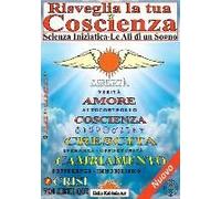 Risveglia La Tua Coscienza - Scienza Iniziatica - Le Ali Di Un Sogno