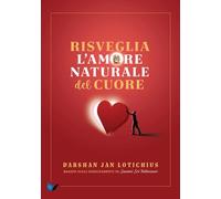 Risveglia l'amore naturale del cuore. Basato sugli insegnamenti di Swami Sri Yukteswar