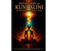 Risvegliare la Kundalini: il fuoco sacro della vita