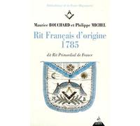 Rit français d'origine 1785 : dit Rit Primordial de France (seconde edition)