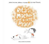 Rita et Machin à la plage Jean-Philippe Arrou-Vignod (Auteur), Olivier Tallec (Illustration)