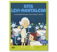 Rita Levi-Montalcini. La scienziata che scoprì come crescono i neuroni. Con QR Code
