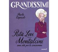 Rita Levi Montalcini. Una vita per la conoscenza. Ediz. a colori