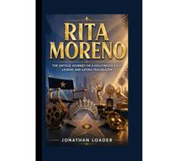 RITA MORENO: THE UNTOLD JOURNEY OF A HOLLYWOOD EGOT LEGEND AND LATINA TRAILBLAZER