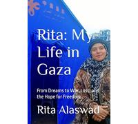 Rita: My Life in Gaza: From Dreams to War, Loss, and the Hope for Freedom