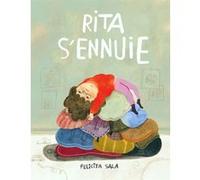 Felicita Sala – Rita s'ennuie – Traduit par Claire Billaud – Cartonné
