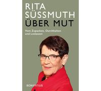 Rita Süssmuth C Über Mut: Vom Zupacken, Durchhalten und Loslassen: Vom Z (Relié)