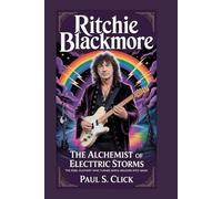 RITCHIE BLACKMORE: The Alchemist of Electric Storms: The Rebel Guitarist Who Turned Simple Melodies Into Magic
