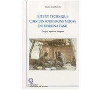 Rite et technique des forgerons moose du Burkina Faso Forger, apaiser, soigner - Lidia Calderoli - L'harmattan - broché - Essai