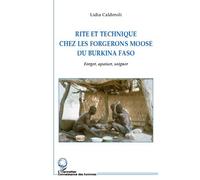 Rite et technique des forgerons moose du Burkina Faso Forger, apaiser, soigner - Lidia Calderoli - L'harmattan - broché - Essai