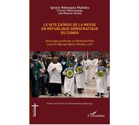 Rite zaïrois de la messe en République Démocratique du Congo Hommage posthume au Révérend Père Laurent Mpongo Mpoto Mamba, cicm - Ignace Ndongala Maduku - L'harmattan - broché - Essai