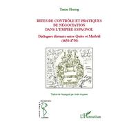 Rites de contrôle et pratiques de négociation dans l'empire espagnol Dialogues distants entre Quito et Madrid (1650-1750) - Tamar Herzog - L'harmattan - broché - Monographie