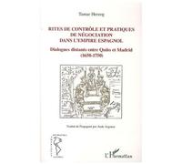 Tamar Herzog - Rites de contrôle et pratiques de négociation dans l'empire espagnol - Broché