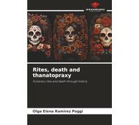 Rites, death and thanatopraxy: Funerary rites and death through history