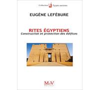 Rites égyptiens - Construction et protection des édifices - Eugène Lefébure - La Maison De Vie - Livre