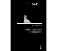 Rites funéraires catholiques - Bernard Berthod - Fage Eds - broché - Guide