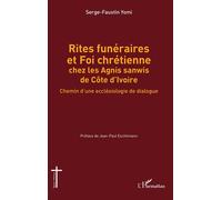 Rites funéraires et Foi chrétienne chez les Agnis sanwis de Côte d'Ivoire Chemin d'une ecclésiologie de dialogue - Kabapeu Serge-Faustin Yomi - L'harmattan - broché - Essai
