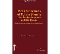Rites funéraires et Foi chrétienne chez les Agnis sanwis de Côte d'Ivoire Kabapeu Serge-Faustin Yomi (Auteur), Jean-Paul Eschlimann (Préface)