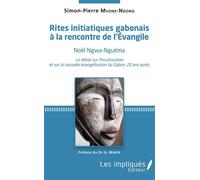 Rites initiatiques gabonais à la rencontre de l'Evangile: Noël Ngwa-Nguéma. Le débat sur l'inculturation et sur la nouvelle évangélisation du Gabon, 20 ans après