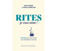 Rites, je vous aime ! Isalou Regen (Auteur), Pascal Lardellier (Auteur)