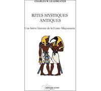 Rites mystiques antiques Une brève histoire de la Franc-Maçonnerie - Charles Webster Leadbeater - Adyar - broché - Essai