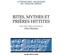 Rites, mythes et prieres hittites MOUTON ALICE (Auteur)