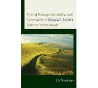 Rites Of Passage, Liminality, And Community In Octavia E. Butler's Science Fiction Novels