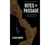 Rites Of Passage: Rooted in experience An age-based roadmap for raising a resilient, confident, independent child.