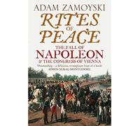 Rites of Peace: The Fall of Napoleon and the Congress of Vienna