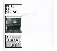 Rites of Spring - 7-All Through a Life [Import]