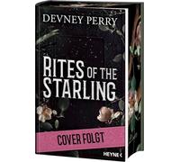 Rites of the Starling: Roman - Slow-burn Enemies-to-Lovers Romantasy in luxuriös veredelter Hardcover-Ausgabe mit Farbschnitt!