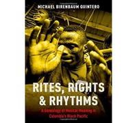 Rites, Rights and Rhythms: A Genealogy of Musical Meaning in Colombia's Black Pacific (Currents in Latin American and Iberian Music) - [Version Originale] Inconnu (Auteur)