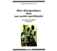 Rites Thérapeutiques Et Initiatiques Dans Une Société Africaine Matrilinéaire - Le Gèrem Des Pèrè (Cameroun)