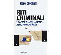 Riti criminali. I codici di affiliazione alla 'ndrangheta