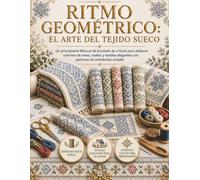 Ritmo geométrico: el arte del tejido sueco: Un principiante'Manual de bordado de s Huck para elaborar caminos de mesa, toallas y textiles elegantes con patrones de enhebrado simples
