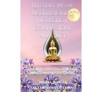 Rito del Wesak: meditazione di risveglio e connessione alla Luce: Simbologia, storia e potere spirituale della Luna Piena più sacra dell’anno