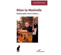 Jean-Michel Auxietre – Riton-la-Manivelle: Chanteur public à Paris et ailleurs... – Broché