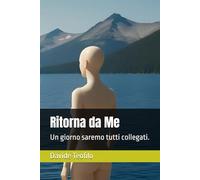 Ritorna da Me: Un giorno saremo tutti collegati.