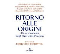 Ritorno Alle Origini. Il Libro Manifesto Deli Stati Uniti D'europa