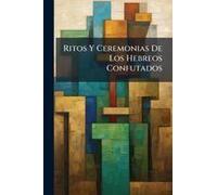 Ritos Y Ceremonias De Los Hebreos Confutados