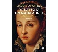 Ritratto Di Un Matrimonio. La Duchessa Di Ferrara