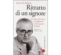 Ritratto di un signore. La vita, gli amori e le delusioni di Giovanni Urbani
