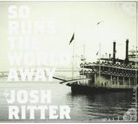 Ritter, Josh - So Runs The World Away [Import]