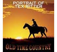 Ritter, Tex - Old Time Country: Portrait of Tex Ritter