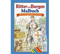 Ritter und Burgen Malbuch: Ritter und Burgen Malbuch mit vier Kurzgeschichten zum Vorlesen