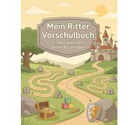 Ritter Vorschulbuch ab 4 Jahren: Spielerisch lernen mit Rittern, Burgen und Drachen - Ausmalen, Rätsel und Nachspuren zur Förderung von Konzentration und Feinmotorik