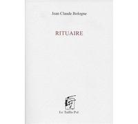 Rituaire - Jean-Claude Bologne - Le Taillis Pre - broché - Poésie