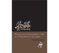 Ritual and Domestic Life in Prehistoric Europe by Richard Bradley Richard Bradley (Auteur)