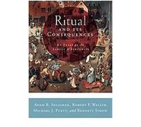 Ritual and its Consequences Adam B. Seligman, Bennett Simon, Michael J. Puett, Robert P. Weller (Auteur)